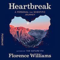 A graphic of the cover of Heartbreak: A Personal and Scientific Journey by Florence Williams