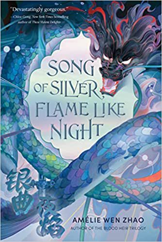 Song of Silver, Flame Like Night by Amélie Wen Zhao book cover