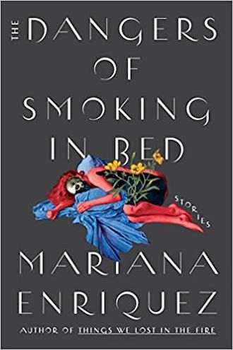 cover image of The Dangers of Smoking in Bed: Stories by Mariana Enriquez