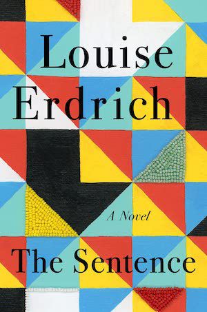 cover of The Sentence by Louise Erdrich, showing a pattern of blue, red, yellow, black, white, and green triangles